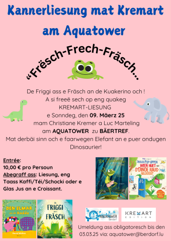 Frësch - Frech - Fräsch ... De Friggi ass e Fräsch an de Kuakerino och! A si freeë sech op eng quakeg Kremart-Liesung e Sonndeg den 9. Mäerz 2025 (mam Christiane Kremer a Luc Marteling) am Aquatow (2)